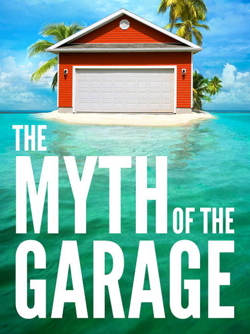 Title details for The Myth of the Garage by Dan Heath - Available